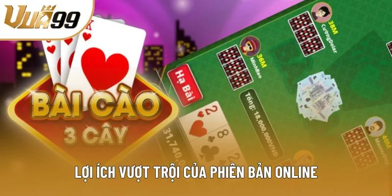 Lợi ích vượt trội của phiên bản online Lợi ích vượt trội của phiên bản online