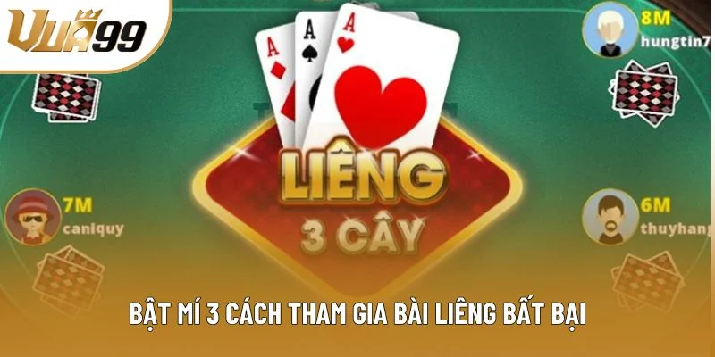 Bật mí 3 cách tham gia bài Liêng bất bại Bật mí 3 cách tham gia bài Liêng bất bại