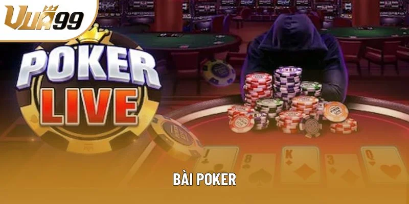 Bài Poker: Trọn Bộ Hướng Dẫn Từ Cơ Bản Đến Nâng Cao