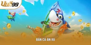 Bắn Cá Ăn Xu Tại Vua99: Chiến Thuật Săn Điểm Vô Cùng Chuẩn