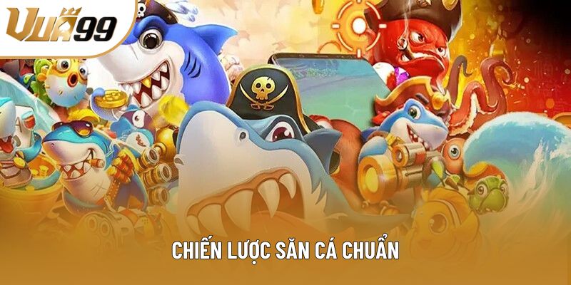 Chiến lược săn cá chuẩn