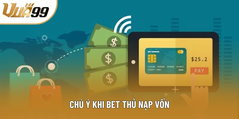 Chú ý khi bet thủ nạp vốn