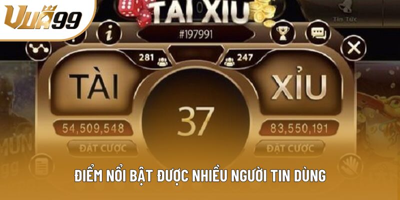 Điểm nổi bật được nhiều người tin dùng