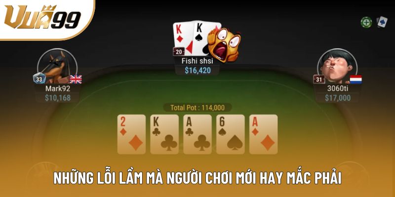 Những lỗi lầm mà người chơi mới hay mắc phải Những lỗi lầm mà người chơi mới hay mắc phải