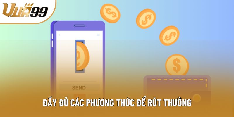 Đầy đủ các phương thức để rút thưởng