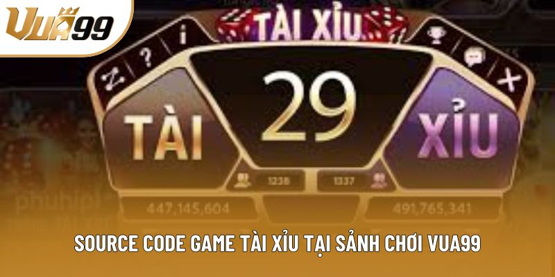 Source code game tài xỉu tại sảnh chơi Vua99 Source code game tài xỉu tại sảnh chơi Vua99