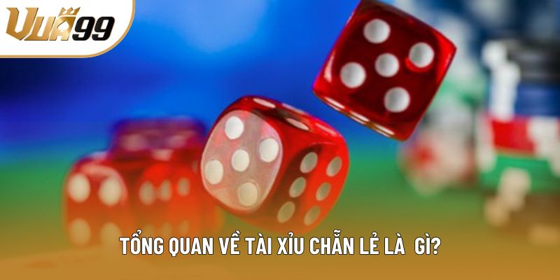 Tổng quan về tài xỉu chẵn lẻ là gì? Tổng quan về tài xỉu chẵn lẻ là gì?